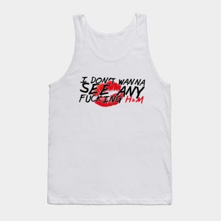 I DON'T WANNA SEE ANY F!CKING H&M Tank Top